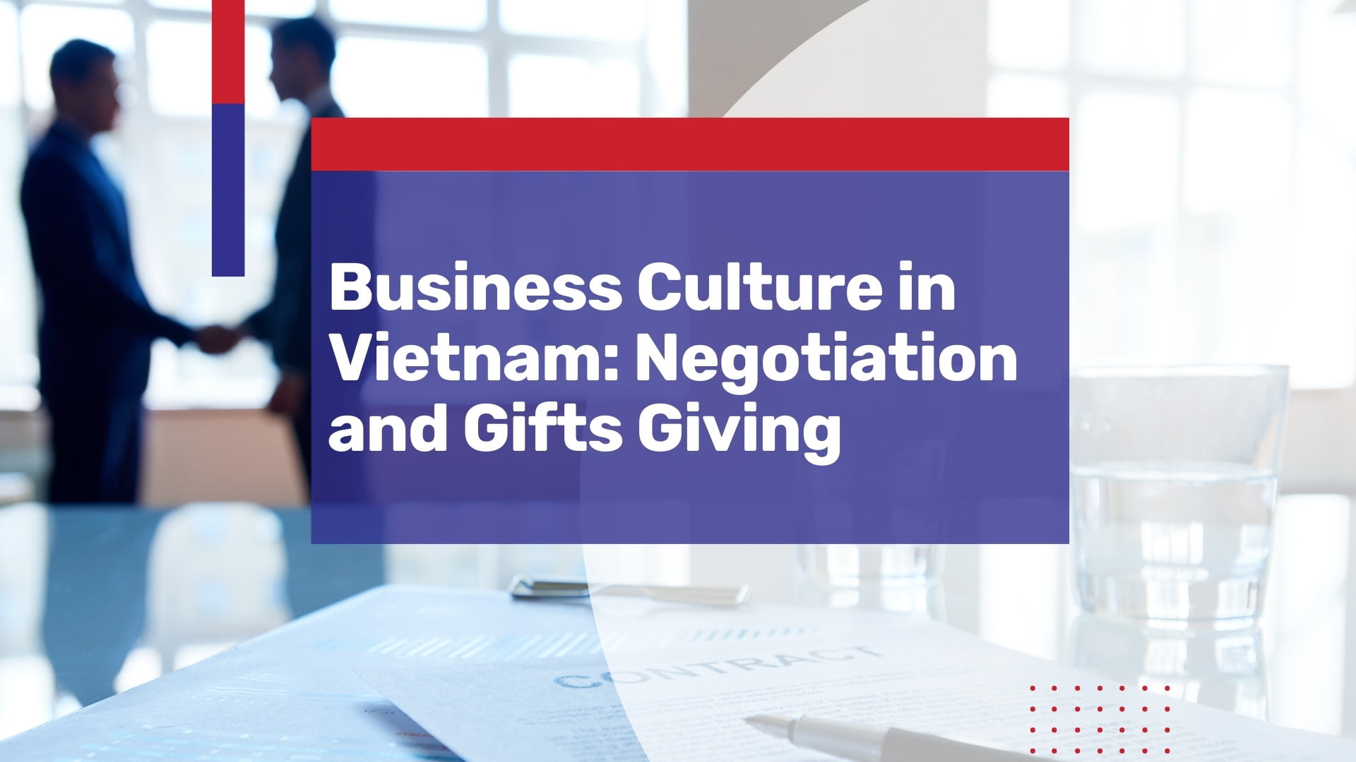 Business Culture in Vietnam: Succeeding with Negotiations and Gift Giving