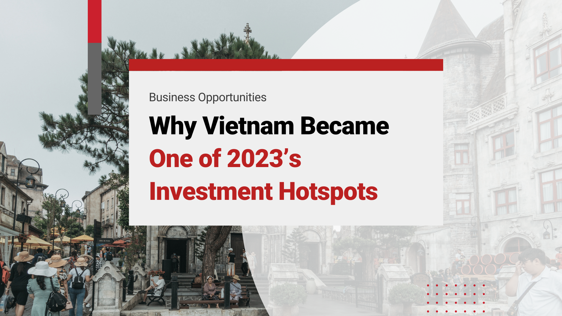 Why Vietnam is Becoming One of 2023’s Investment Hotspots