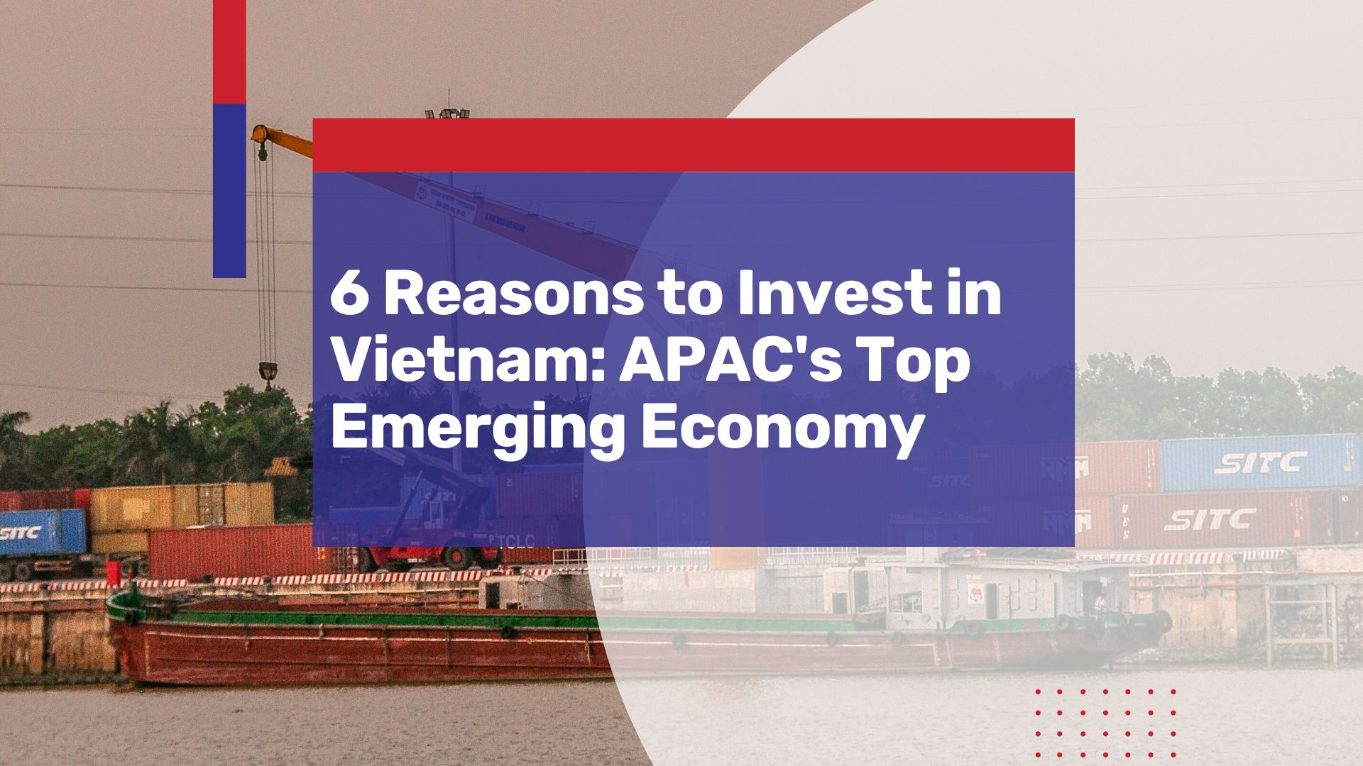 Invest in Vietnam for These 6 Compelling Reasons