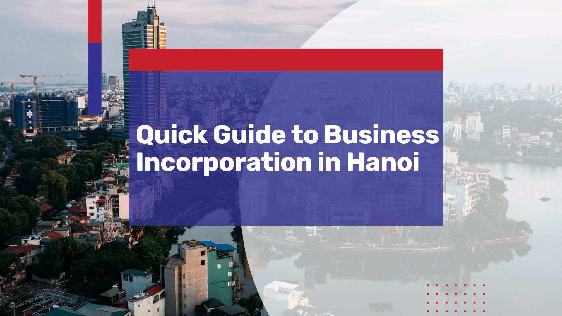 Business Incorporation in Hanoi: Opportunities, Requirements, How-To