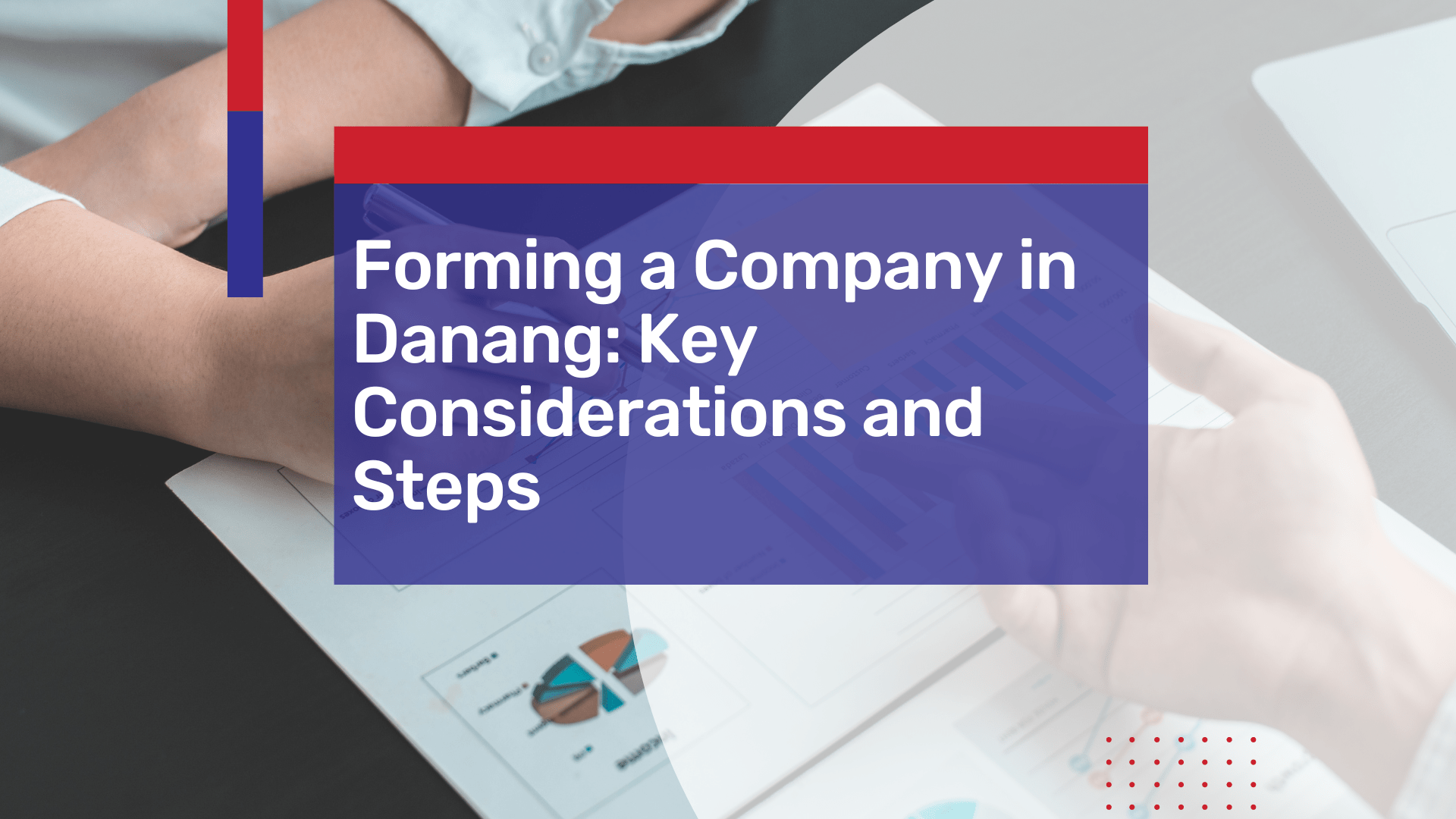 Forming a Company in Danang: Key Considerations and Steps