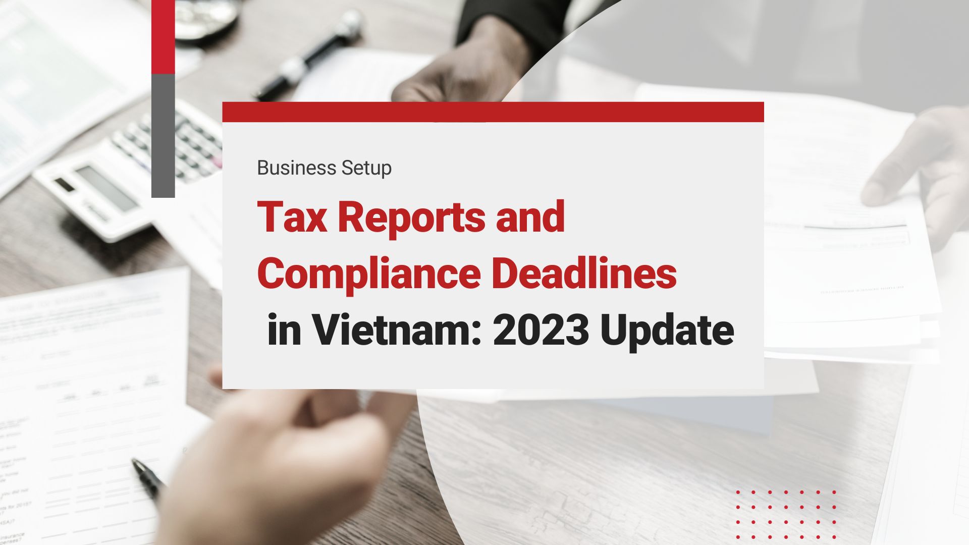 Upcoming Deadlines for Tax Reporting and Corporate Compliance in Vietnam