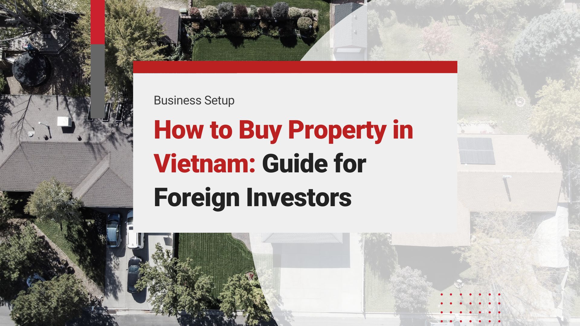 How to Buy Property in Vietnam: Guide for Foreign Investors