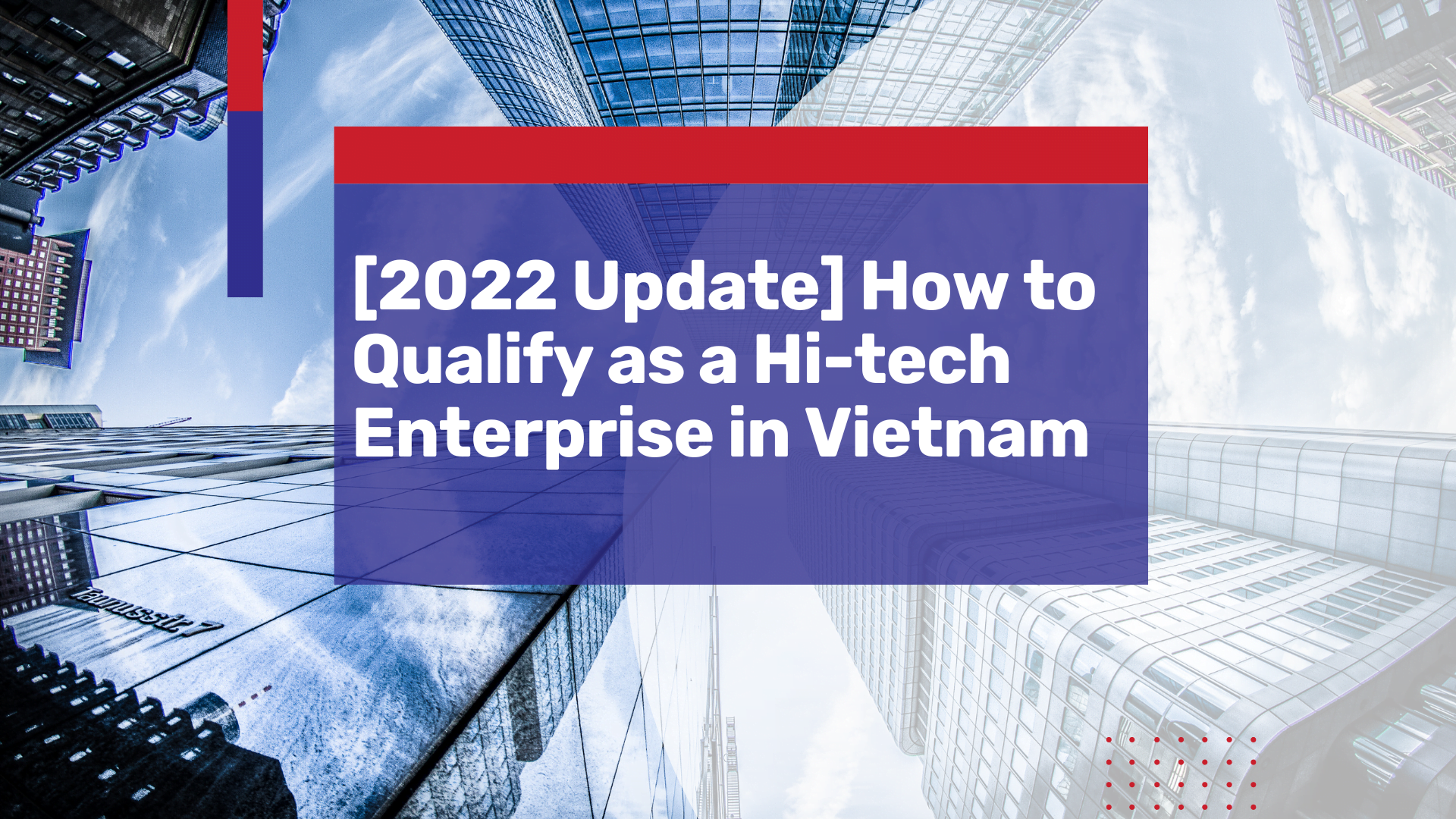 [2022 Update] How to Qualify as a Hi-tech Enterprise in Vietnam