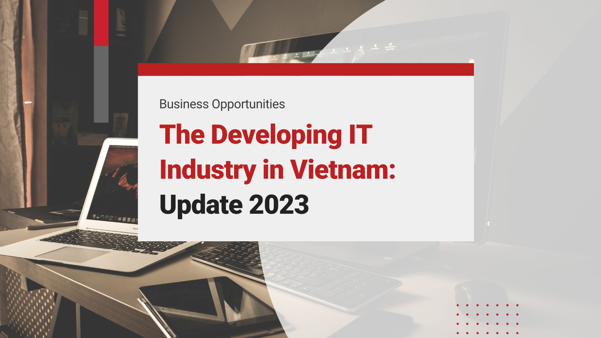 The Developing IT Industry in Vietnam: Update 2023