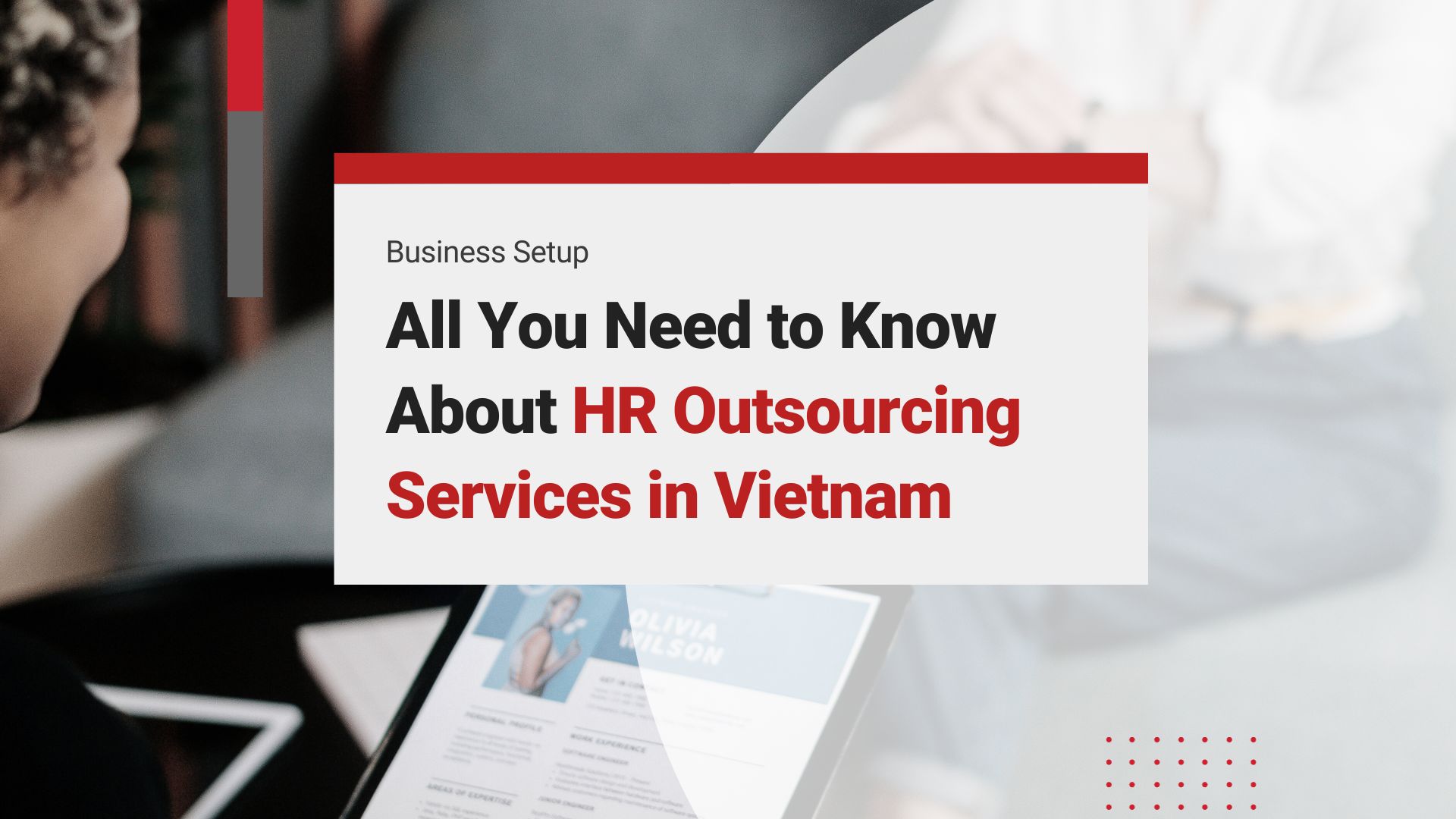 All You Need to Know About Human Resources Outsourcing Services in Vietnam